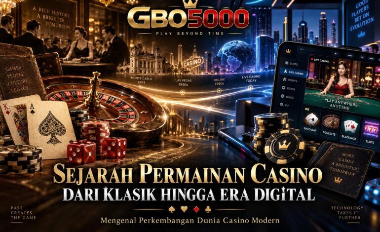 Sejarah Permainan Casino dan Perkembangannya Hingga Era Digital